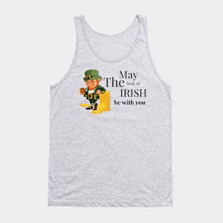may Irish luck be with you Tank Top